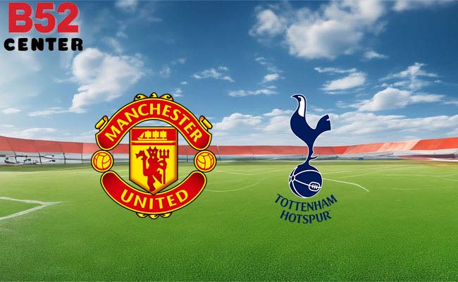 B52 soi kèo bóng đá Manchester United vs Tottenham 23h30 14/1 - Ngoại hạng Anh