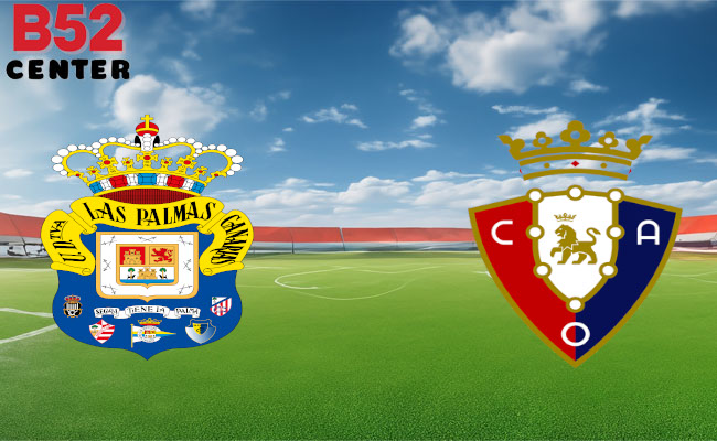 B52 Soi kèo bóng đá - Las Palmas vs Osasuna La Liga 26/02/2024 00:30 Thứ hai