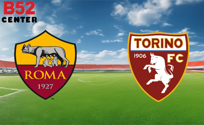 B52 Soi kèo bóng đá AS Roma vs Torino 00h30 27/02 Serie A
